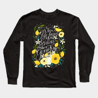 When life hands you lemons, Make a Gin & Tonic Long Sleeve T-Shirt